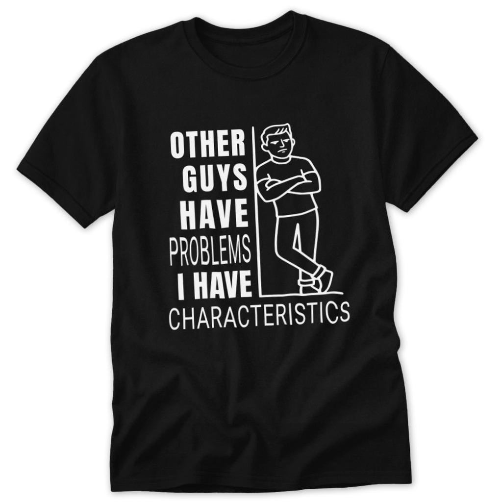 I Have Characteristics Classic Tee