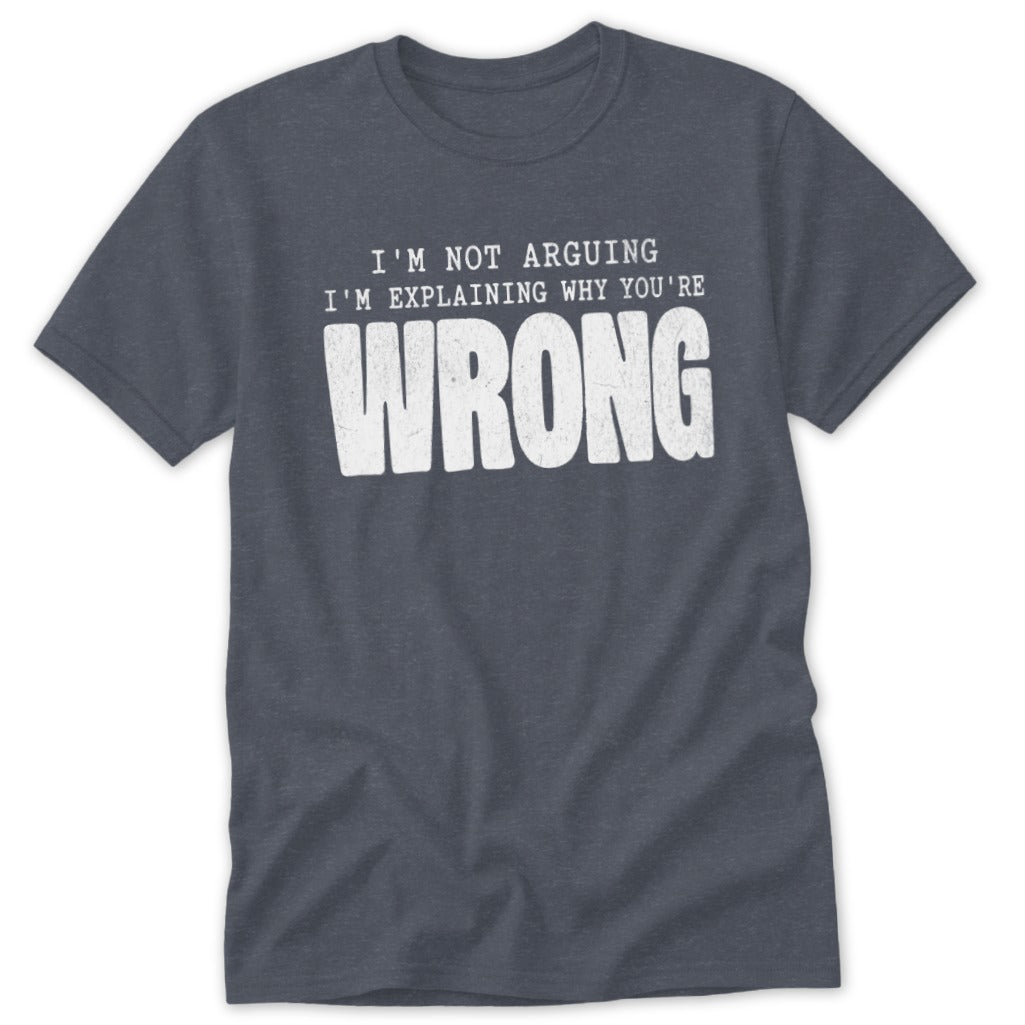 I'm Not Wrong Classic Tee