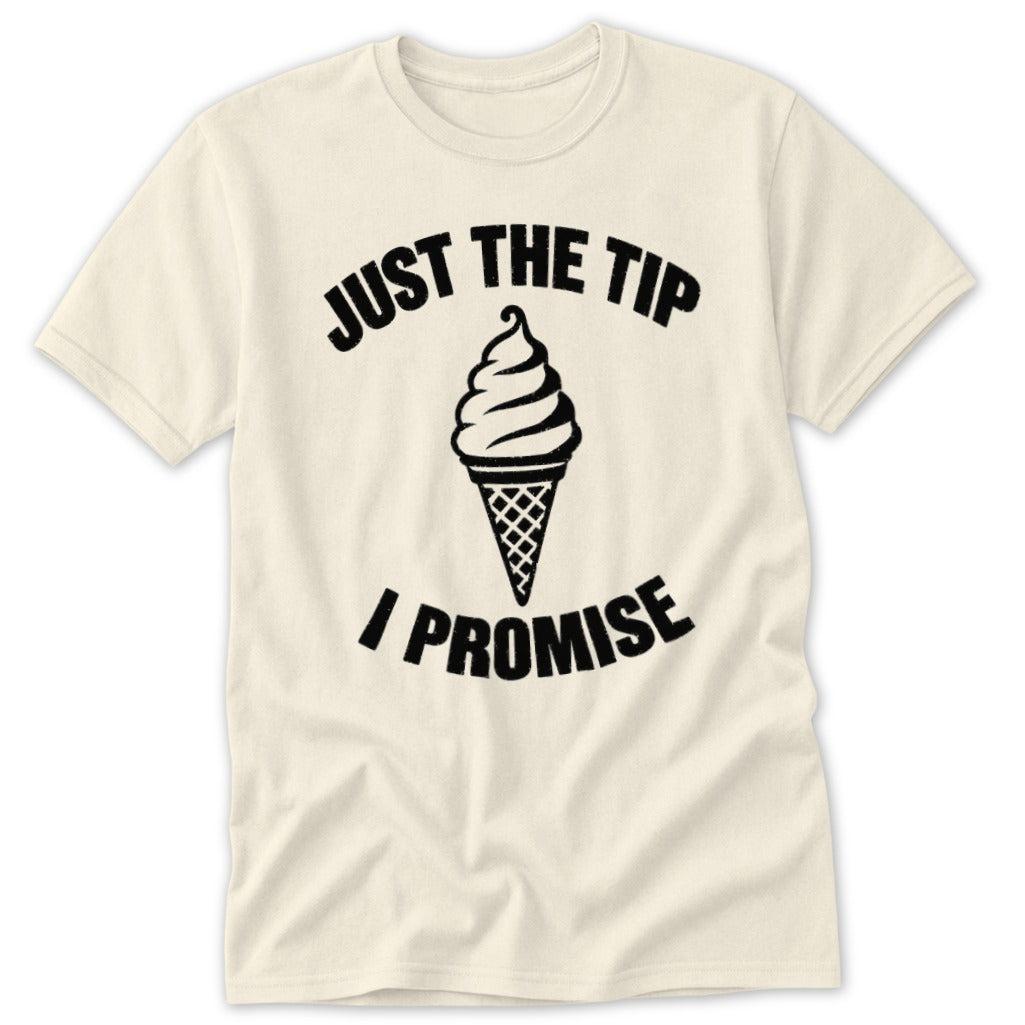 Just the Tip I Promise Classic Tee