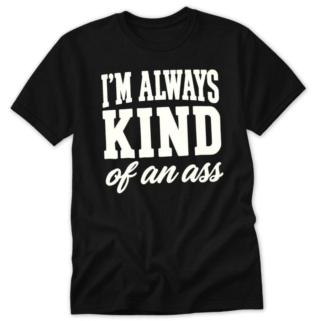 Kind of An Ass Classic Tee