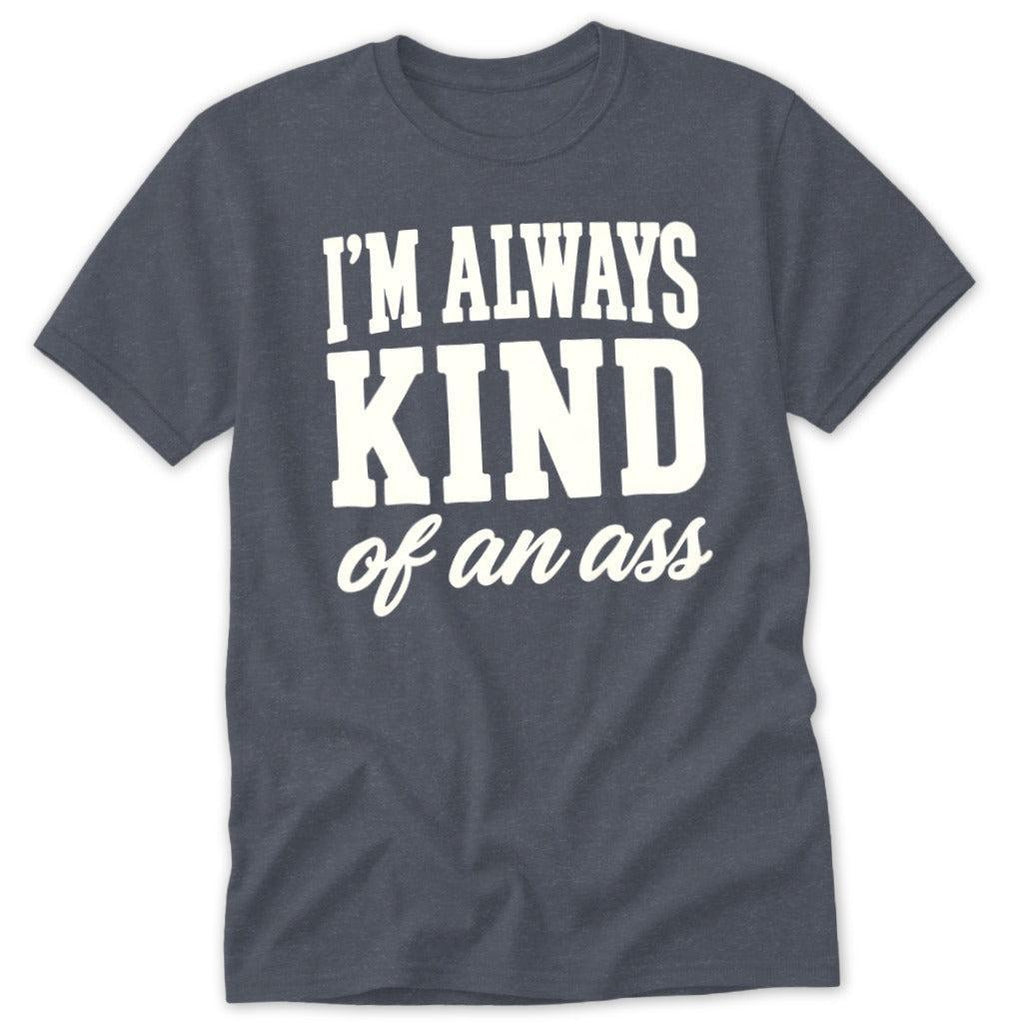 Kind of An Ass Classic Tee