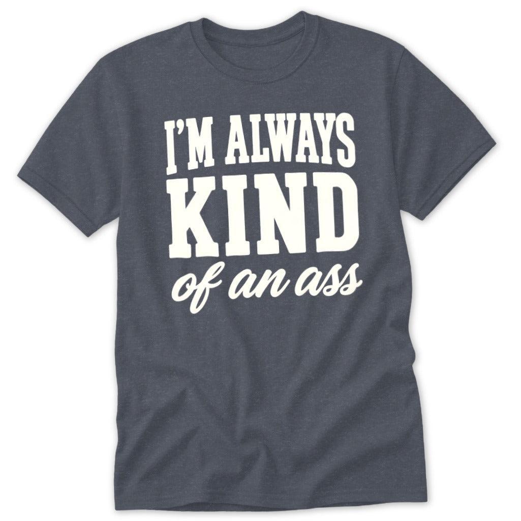 Kind of An Ass Classic Tee