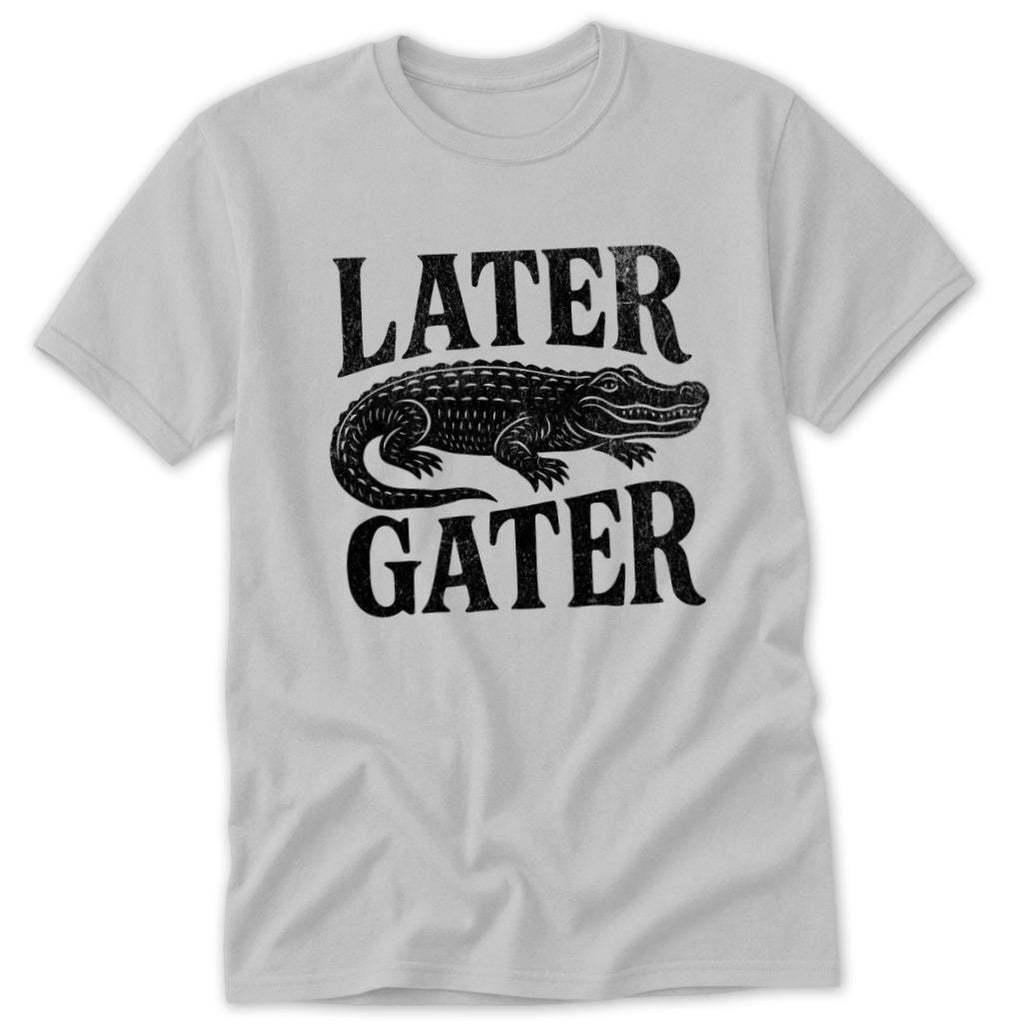 Later Gater Classic Tee