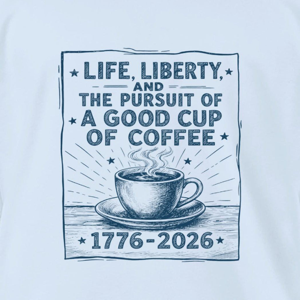 Life, Liberty, Pursuit of Coffee