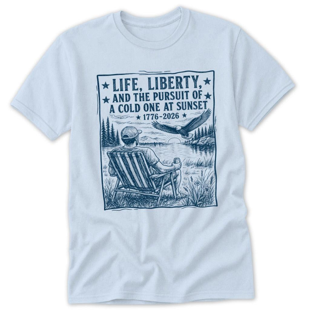 Life, Liberty, Pursuit of Cold One Classic Tee