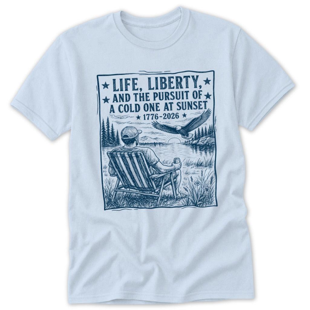 Life, Liberty, Pursuit of Cold One Classic Tee