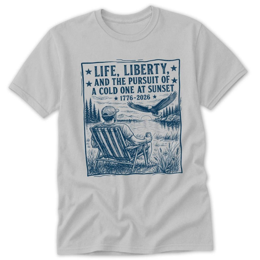 Life, Liberty, Pursuit of Cold One Classic Tee