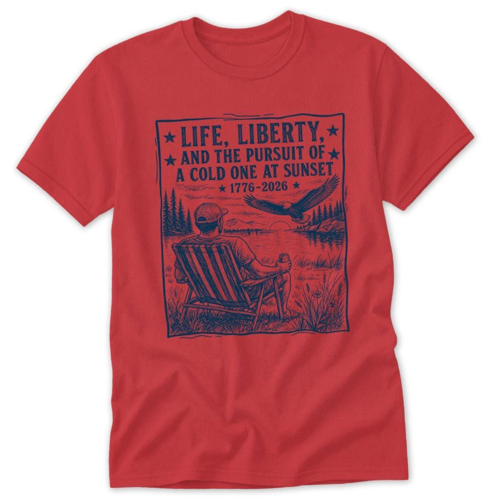 Life, Liberty, Pursuit of Cold One Classic Tee