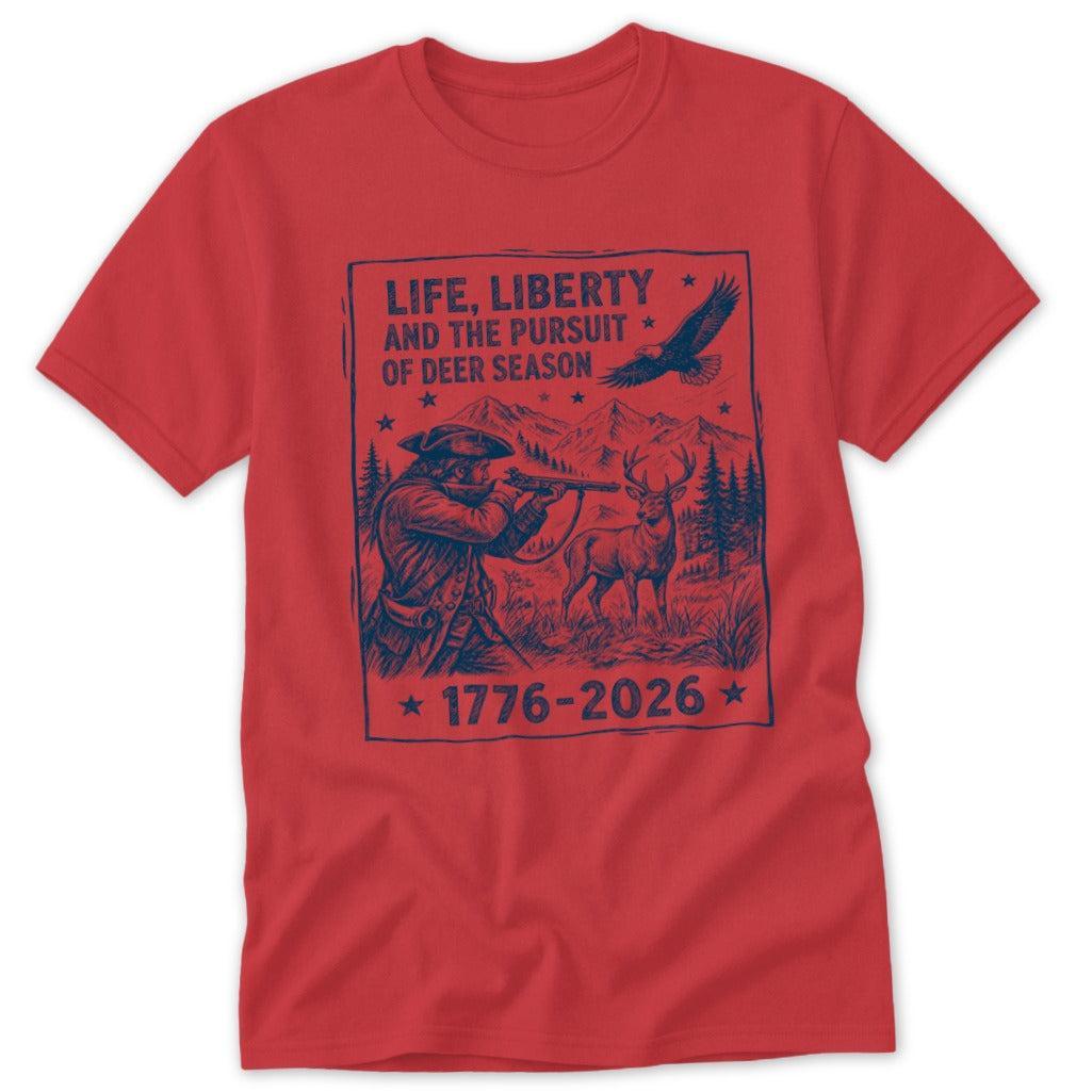 Life, Liberty, Pursuit of Deer Season Classic Tee