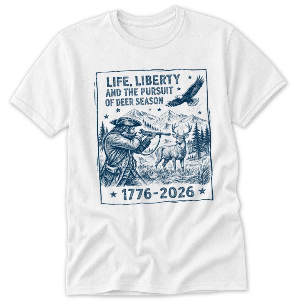 Life, Liberty, Pursuit of Deer Season Classic Tee