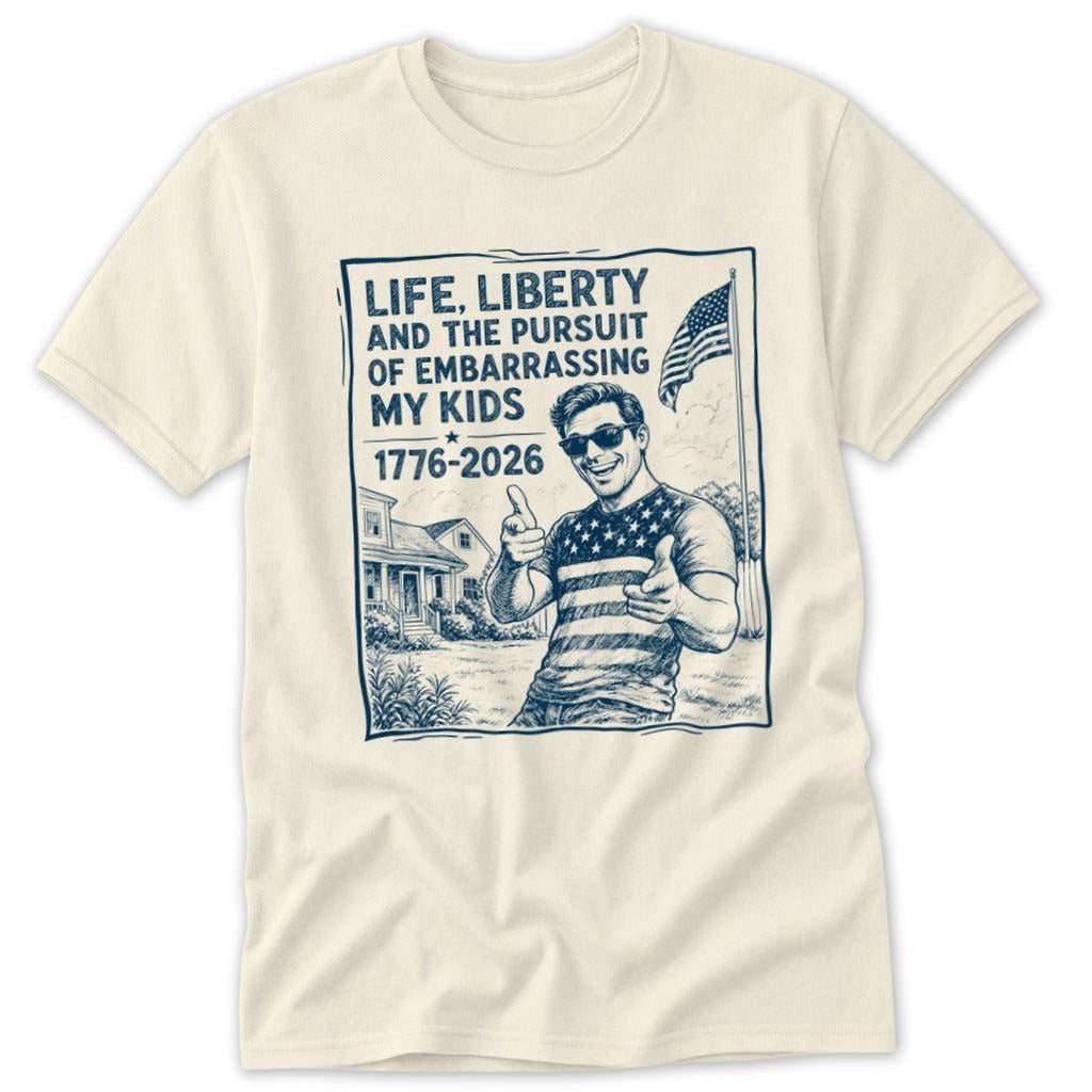 Life, Liberty, Pursuit of Embarrassing Kids Classic Tee
