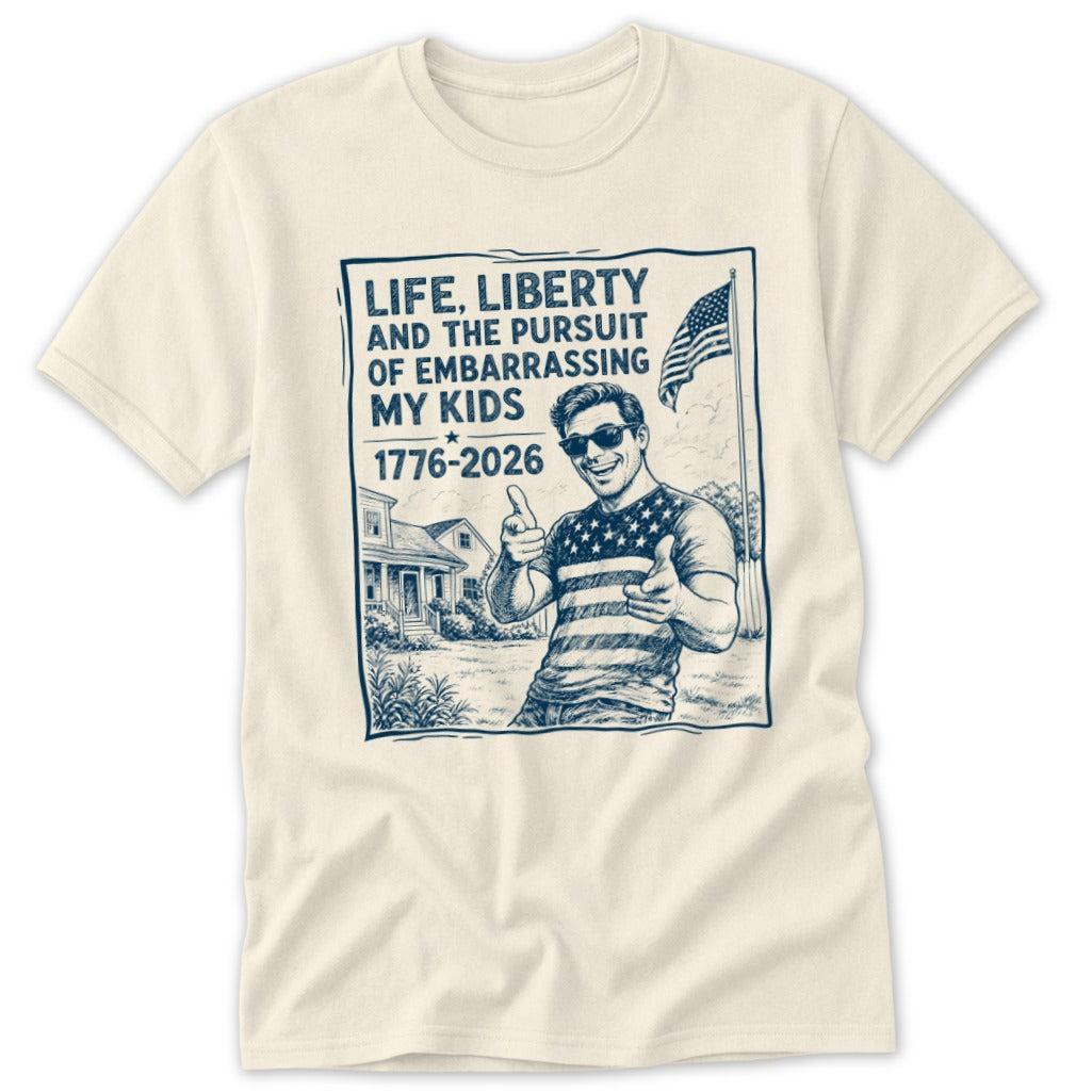 Life, Liberty, Pursuit of Embarrassing Kids Classic Tee