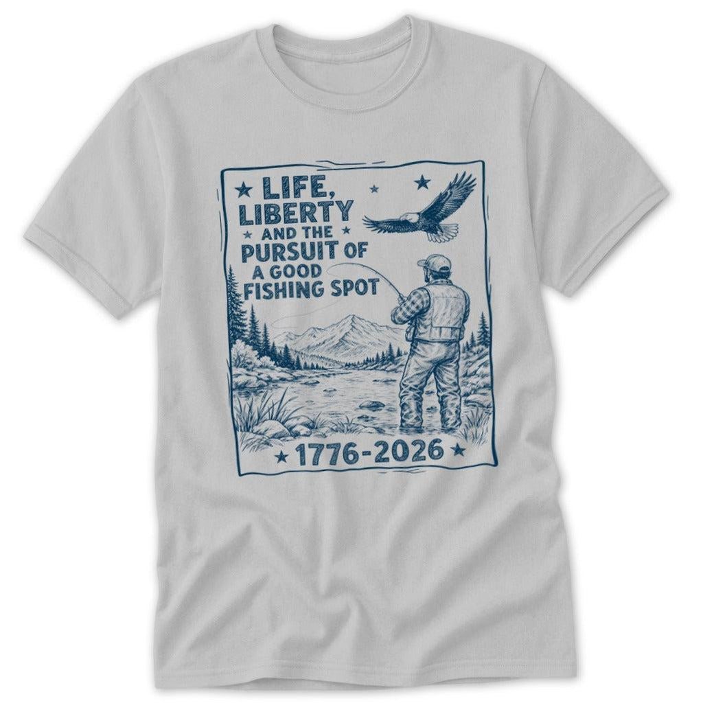 Life, Liberty, Pursuit of Fishing Spot Classic Tee