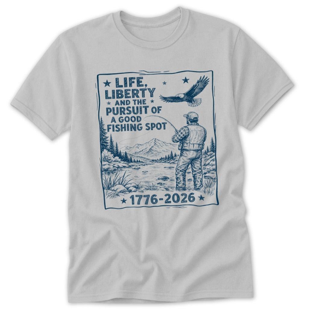 Life, Liberty, Pursuit of Fishing Spot Classic Tee