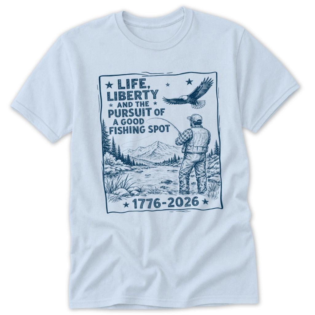 Life, Liberty, Pursuit of Fishing Spot Classic Tee