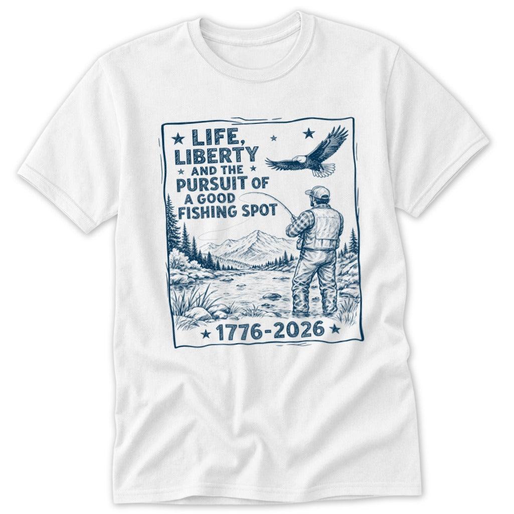 Life, Liberty, Pursuit of Fishing Spot Classic Tee