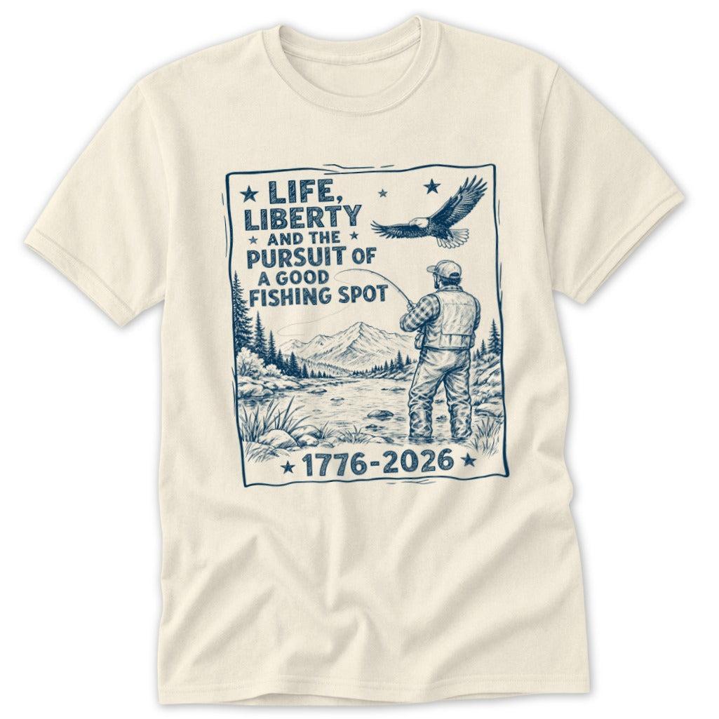 Life, Liberty, Pursuit of Fishing Spot Classic Tee