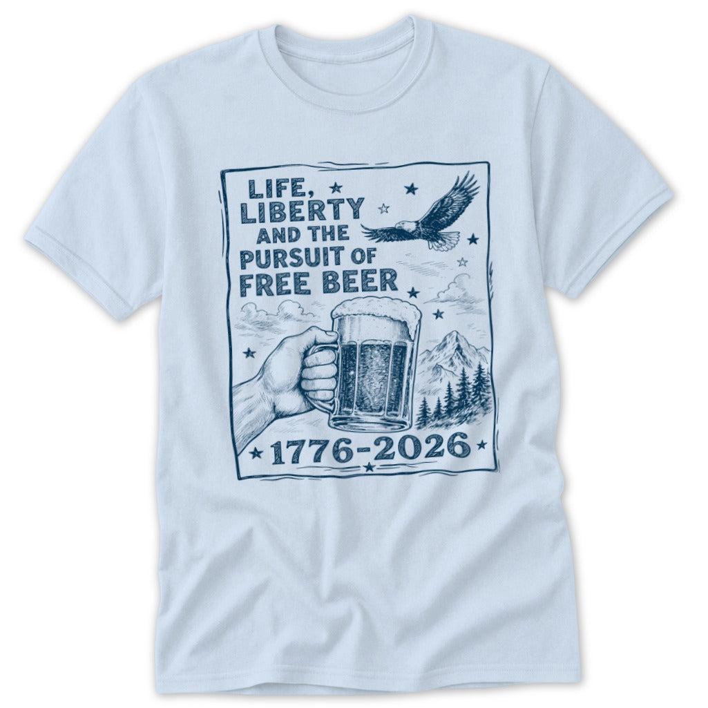 Life, Liberty, Pursuit of Free Beer Classic Tee