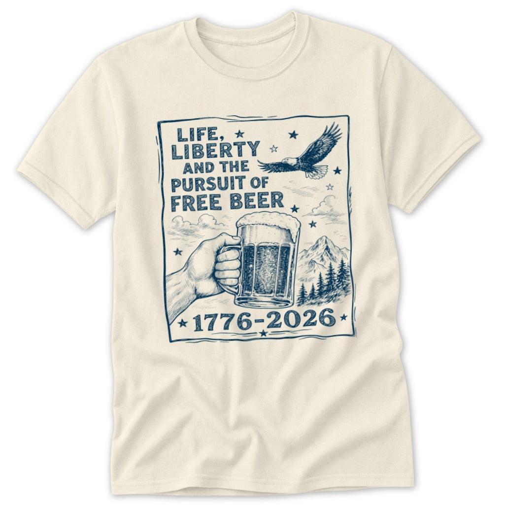 Life, Liberty, Pursuit of Free Beer Classic Tee