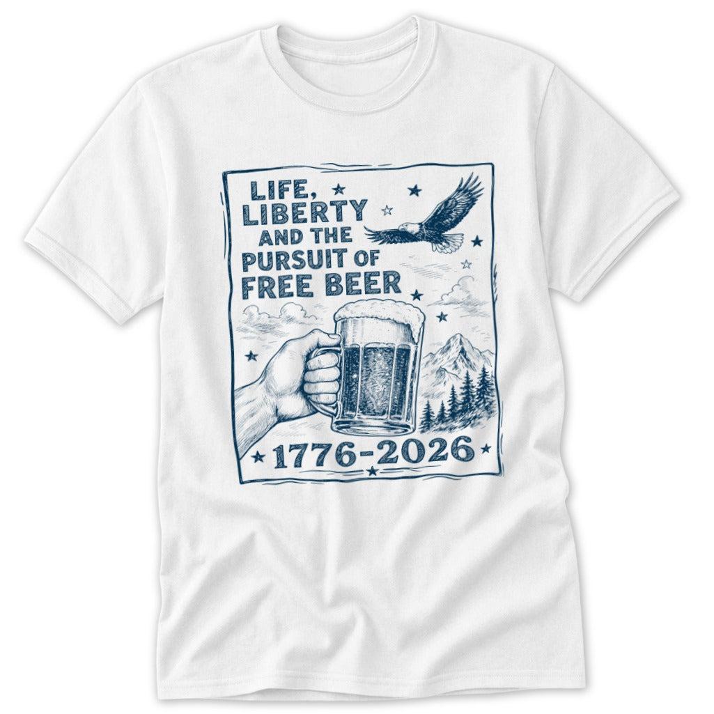 Life, Liberty, Pursuit of Free Beer Classic Tee