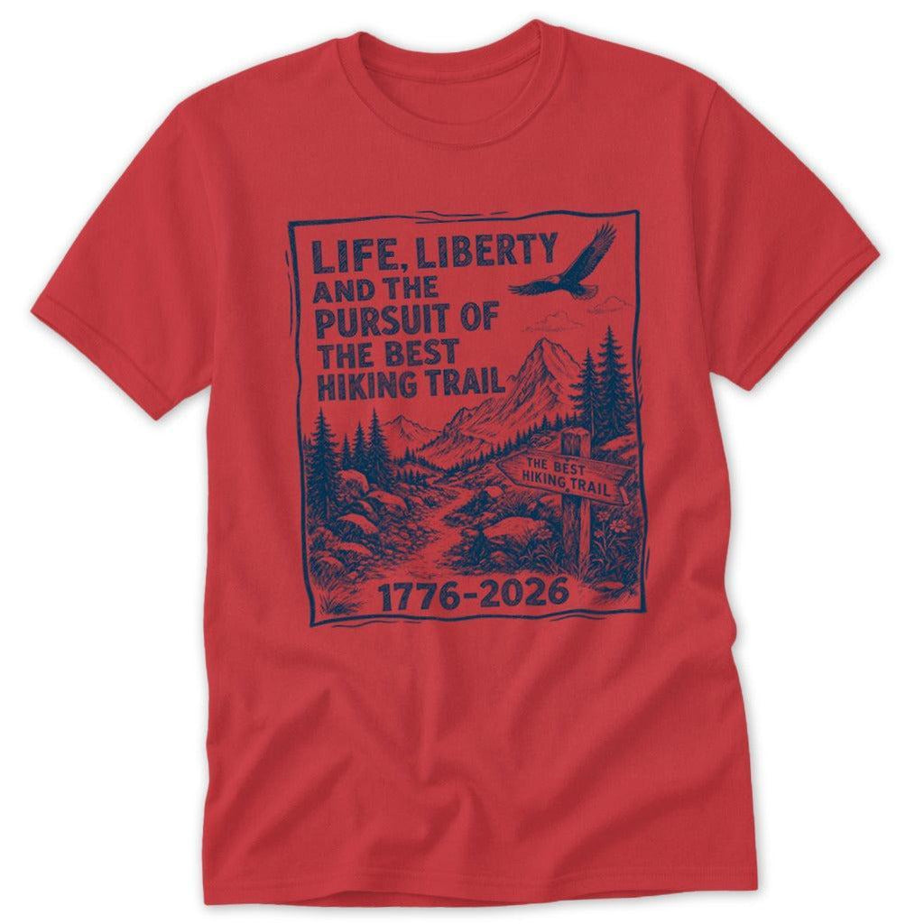 Life, Liberty, Pursuit of Hiking Trail Classic Tee