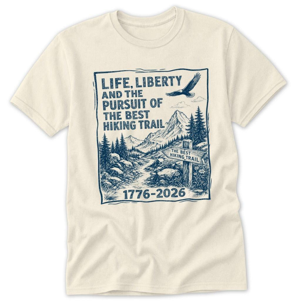 Life, Liberty, Pursuit of Hiking Trail Classic Tee