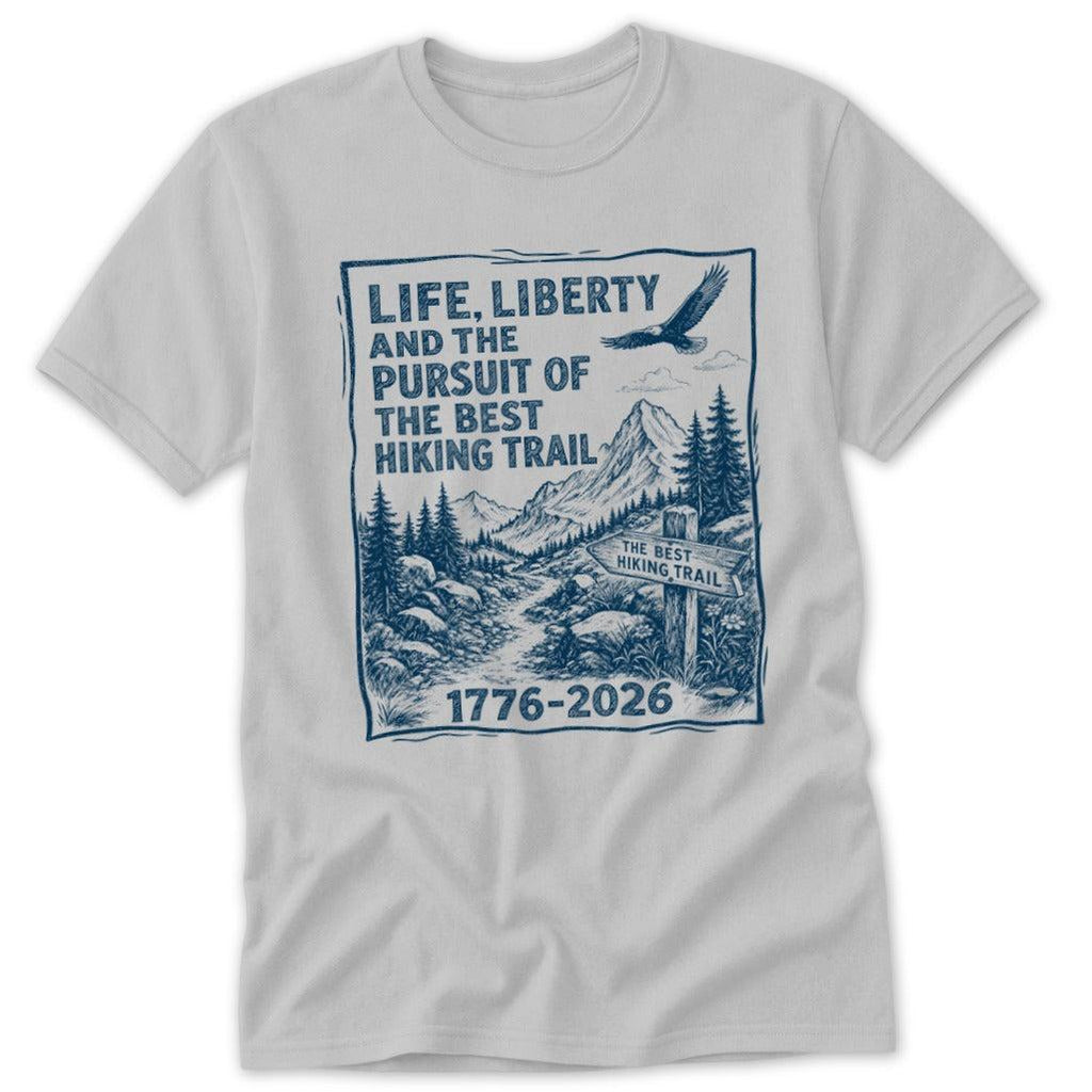 Life, Liberty, Pursuit of Hiking Trail Classic Tee