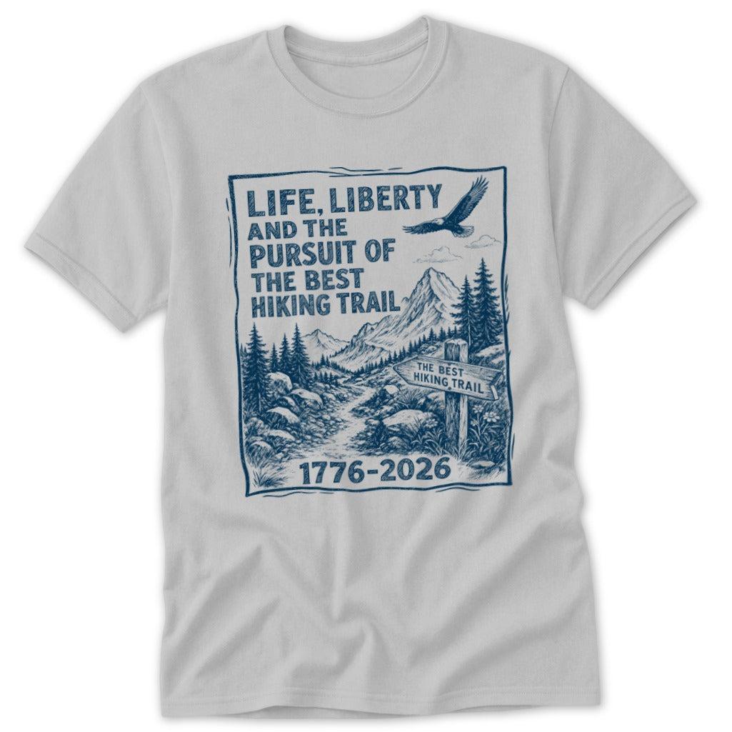 Life, Liberty, Pursuit of Hiking Trail Classic Tee