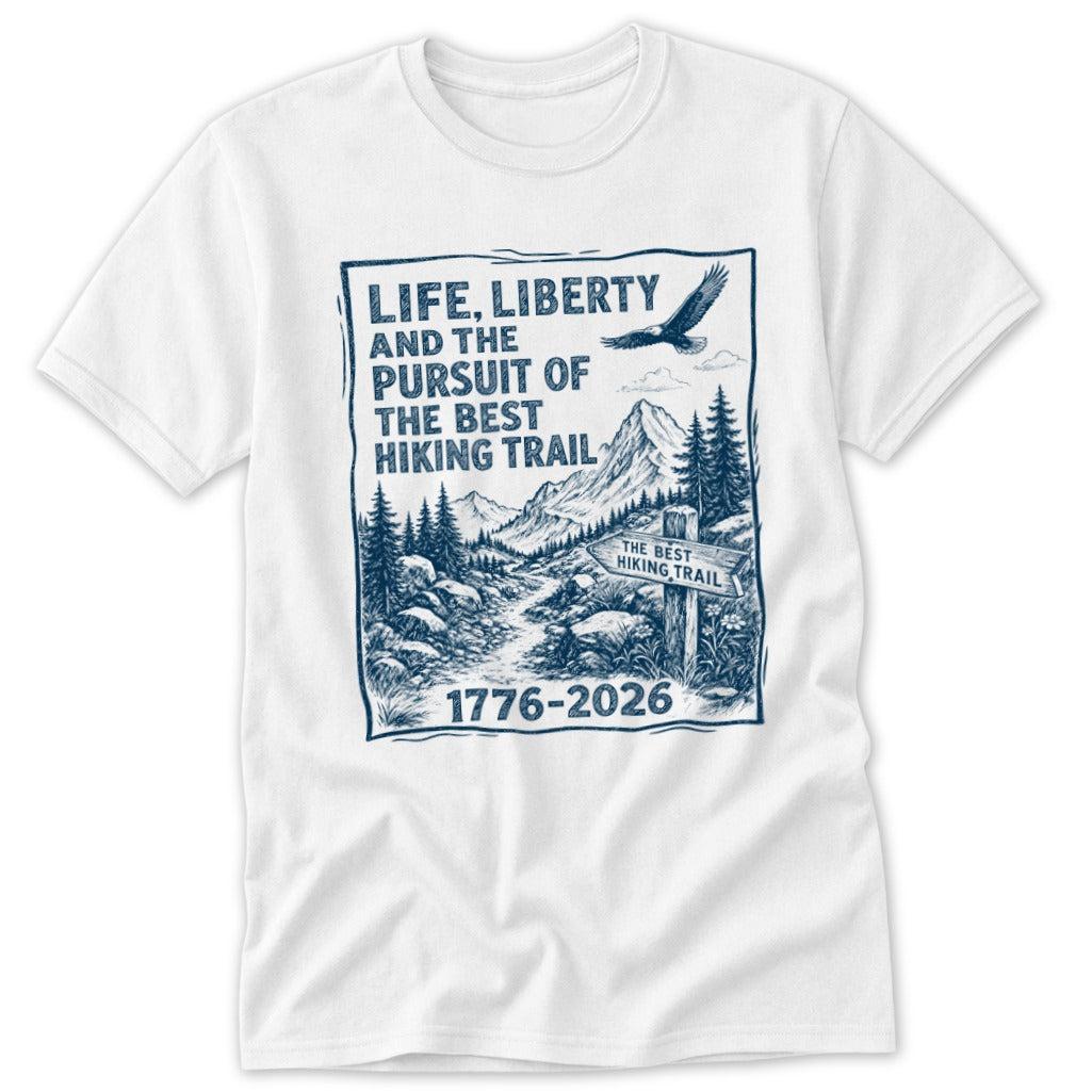 Life, Liberty, Pursuit of Hiking Trail Classic Tee