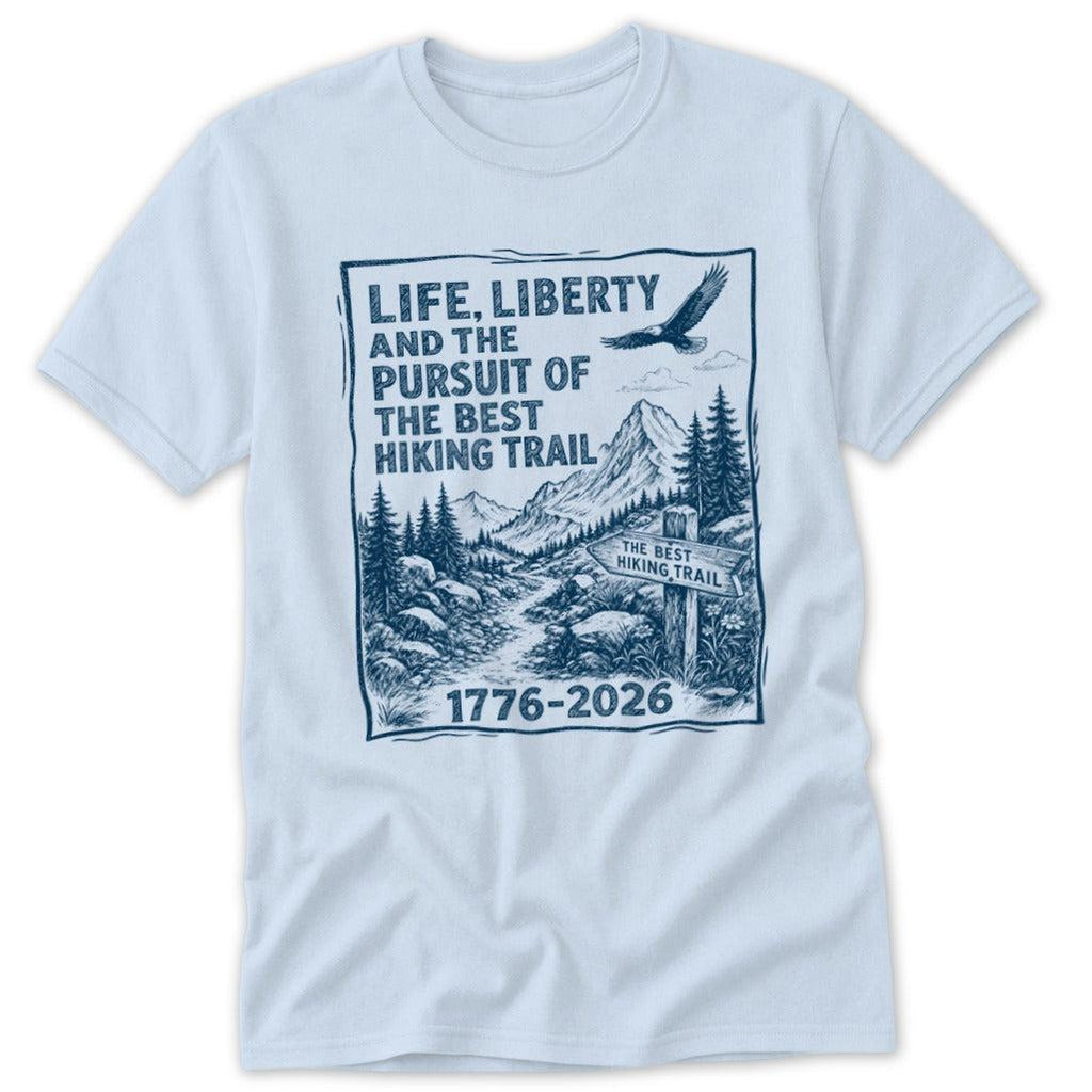 Life, Liberty, Pursuit of Hiking Trail Classic Tee