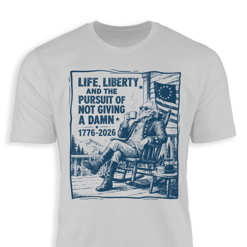 Life, Liberty, Pursuit of Not Giving a Damn