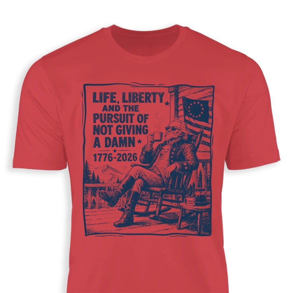 Life, Liberty, Pursuit of Not Giving a Damn
