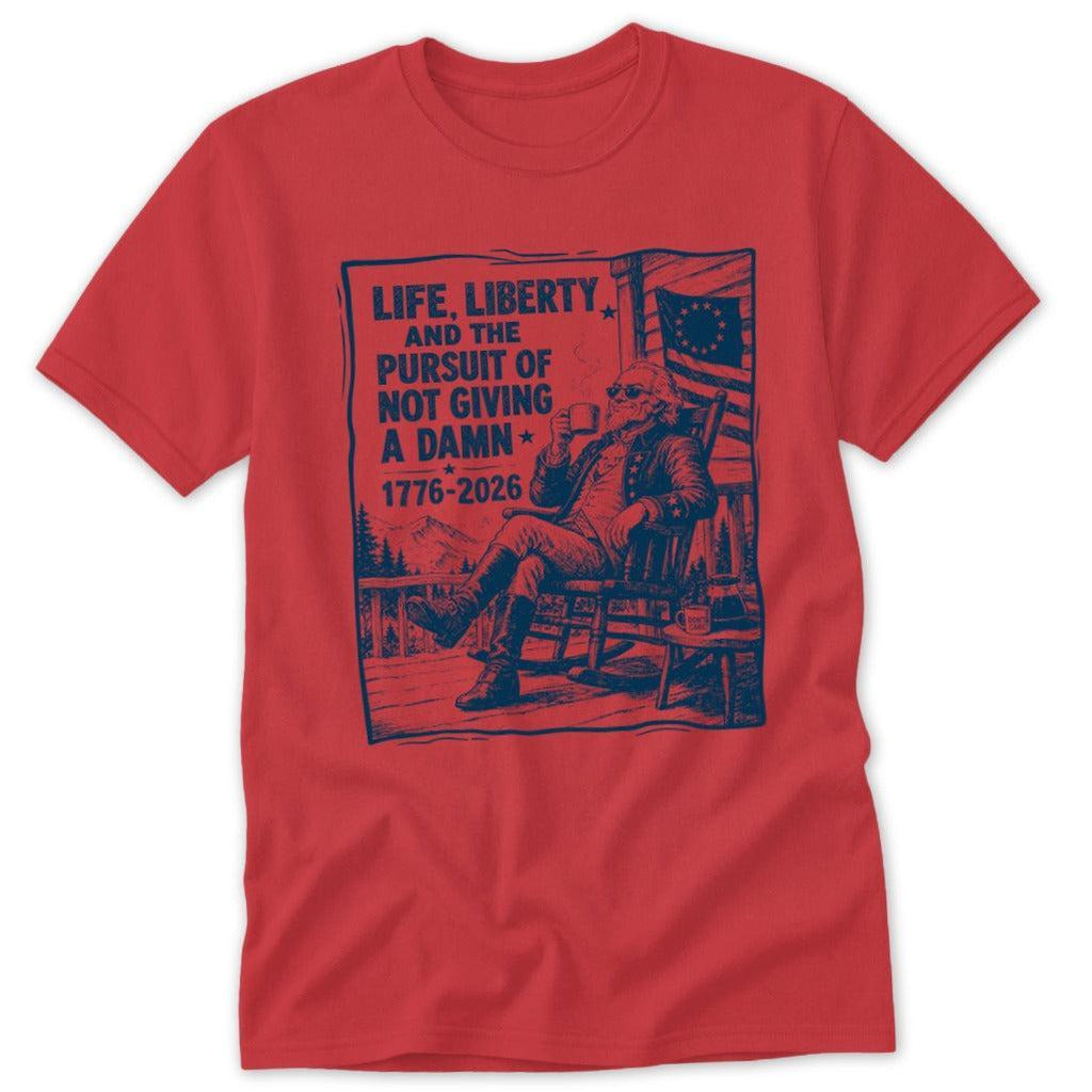Life, Liberty, Pursuit of Not Giving a Damn Classic Tee