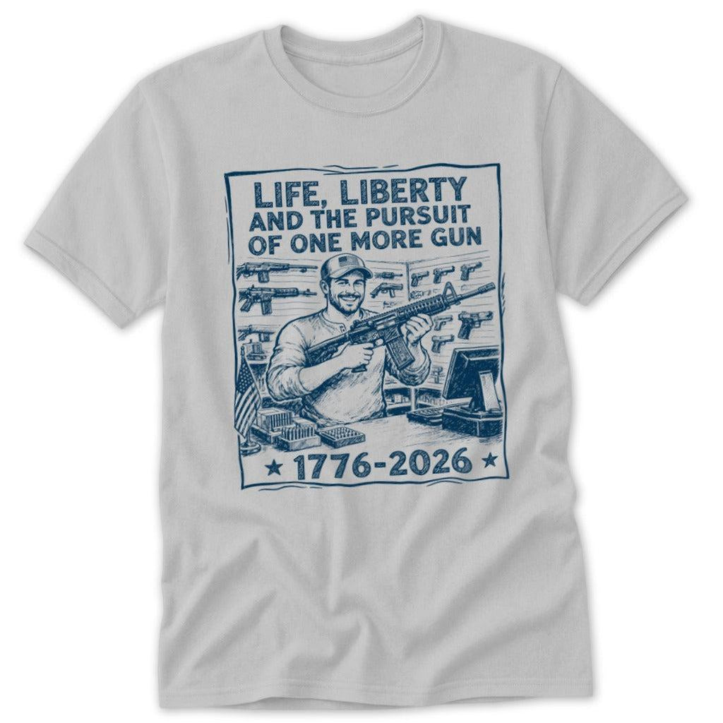 Life, Liberty, Pursuit of One More Classic Tee