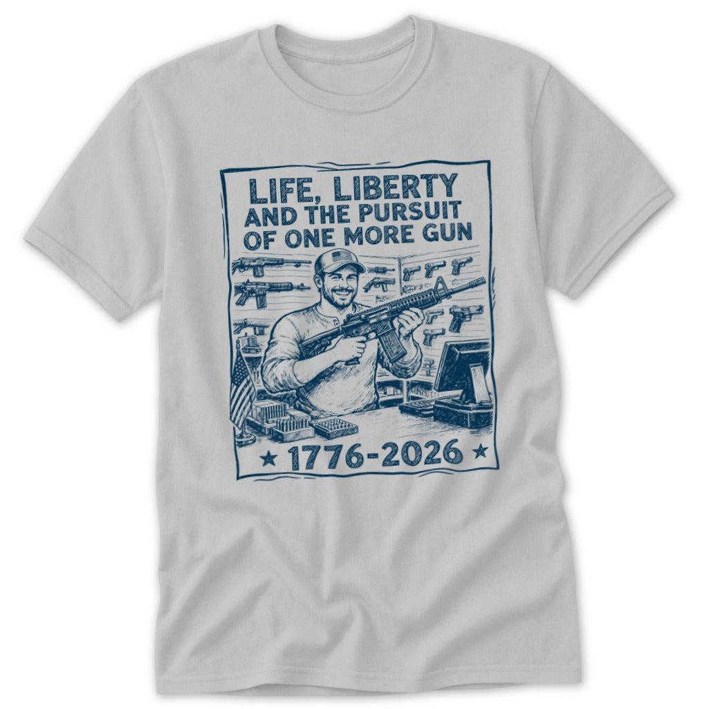 Life, Liberty, Pursuit of One More Classic Tee