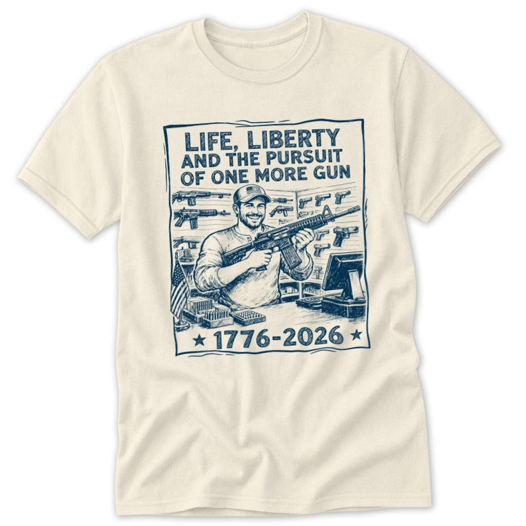 Life, Liberty, Pursuit of One More Classic Tee
