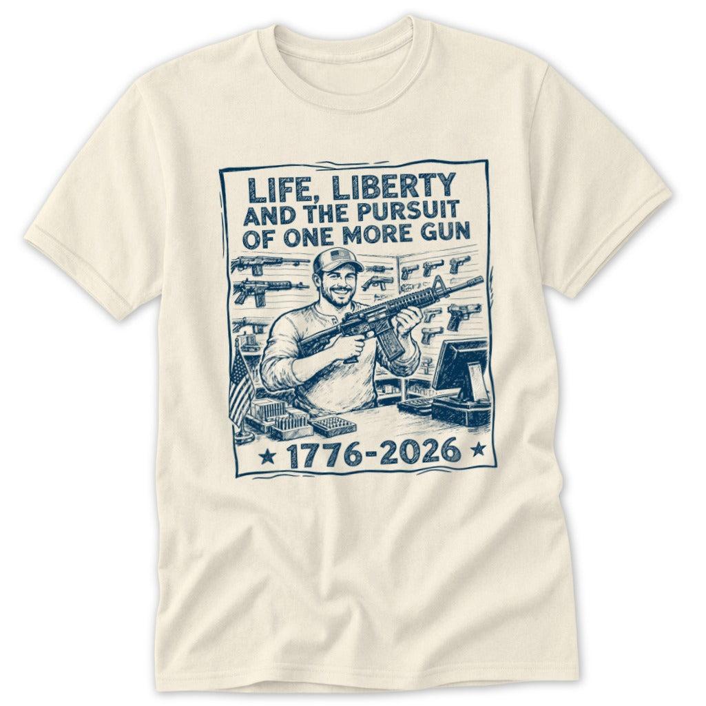 Life, Liberty, Pursuit of One More Classic Tee