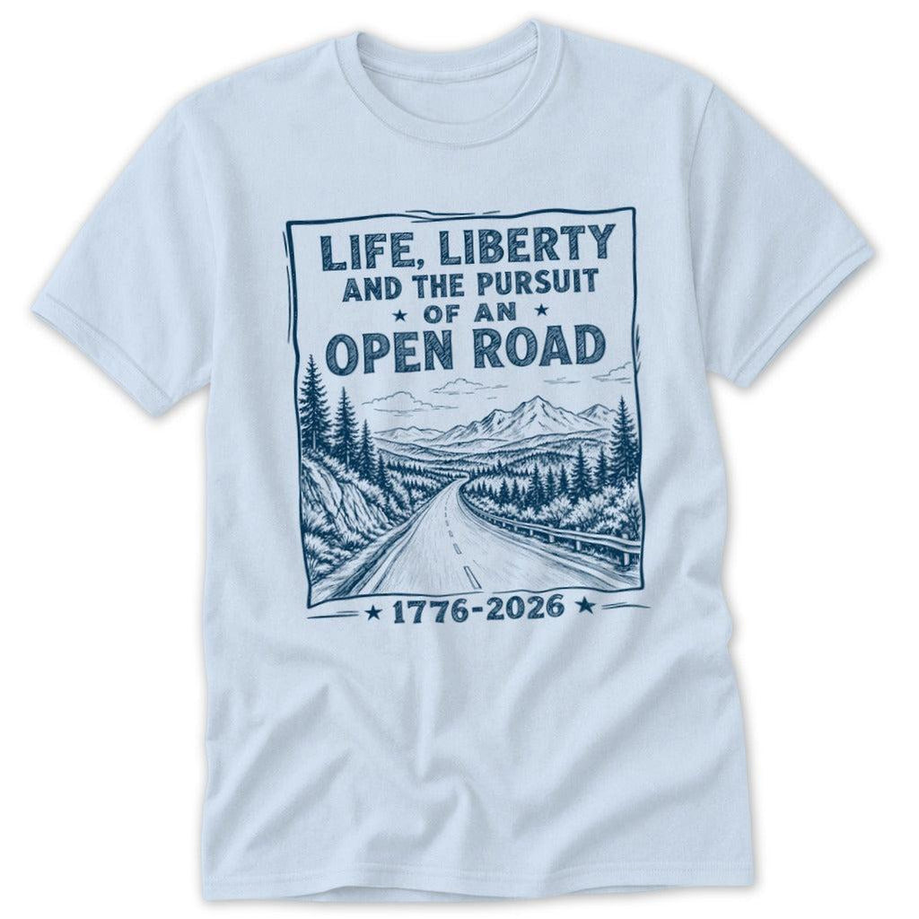 Life, Liberty, Pursuit of Open Road Classic Tee