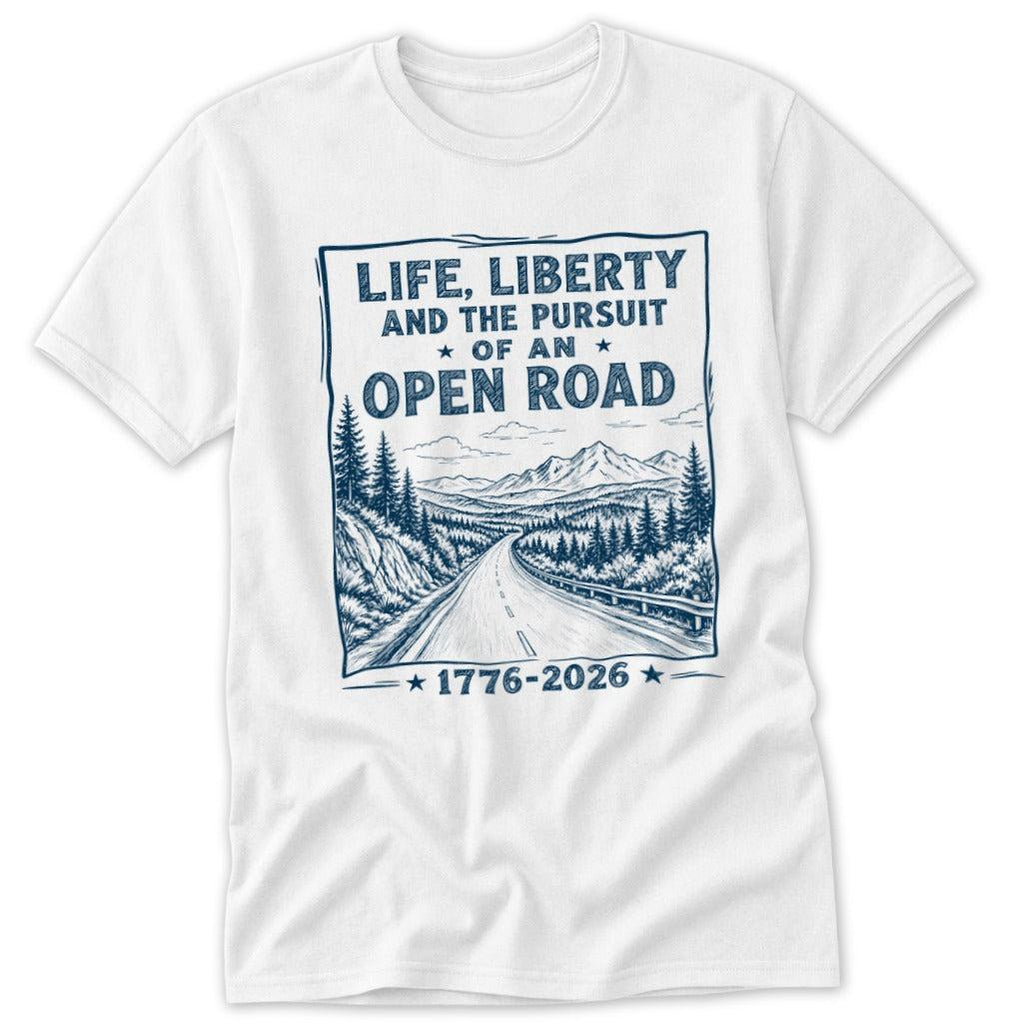 Life, Liberty, Pursuit of Open Road Classic Tee