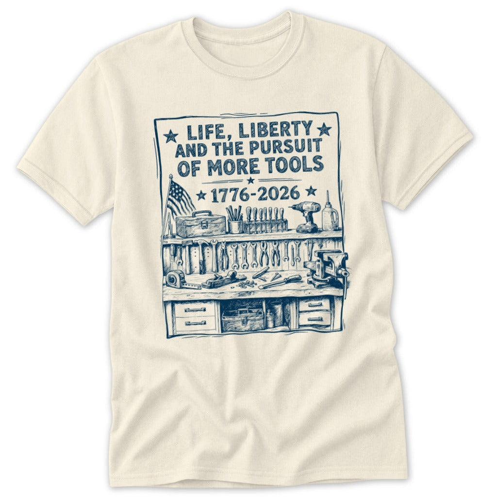 Life, Liberty, Pursuit of Tools Classic Tee