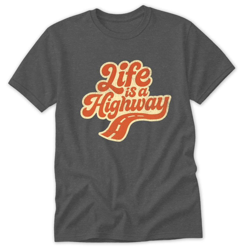 Life is a Highway Classic Tee