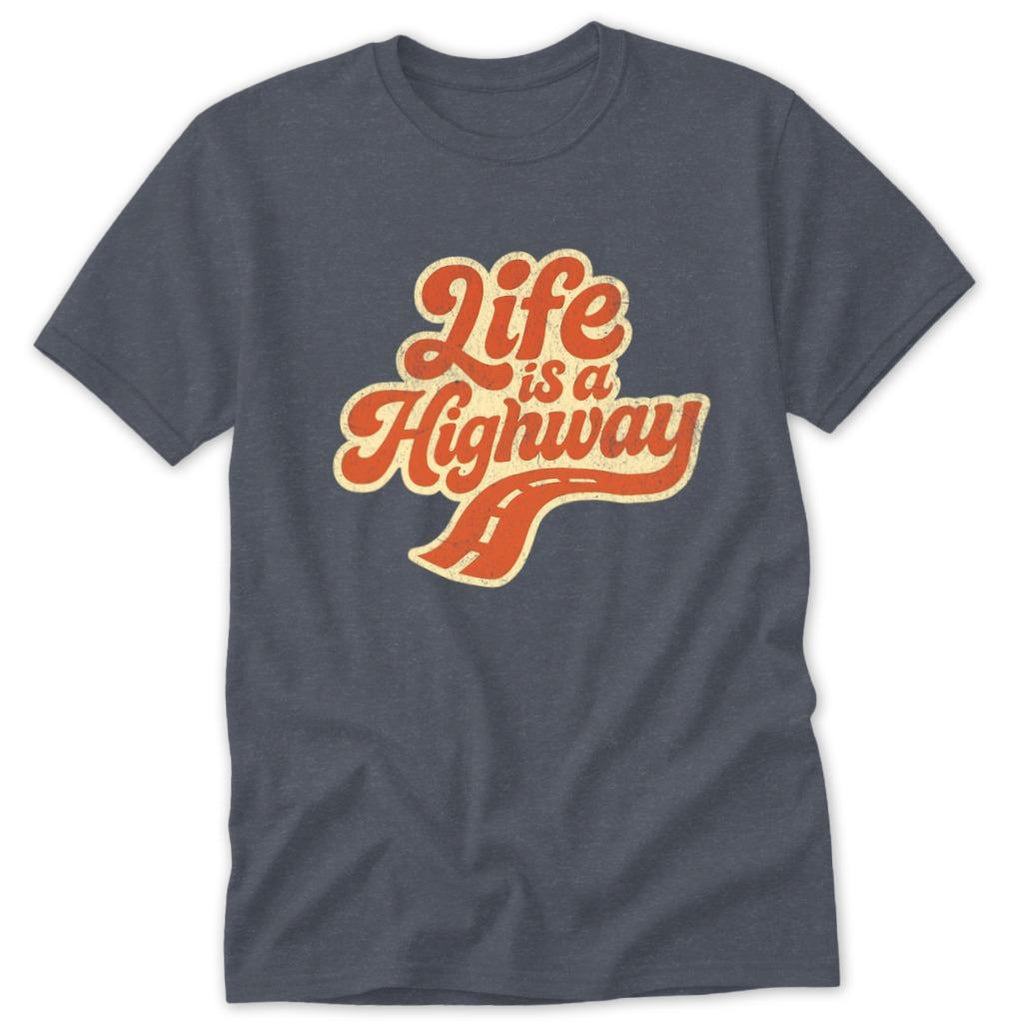 Life is a Highway Classic Tee
