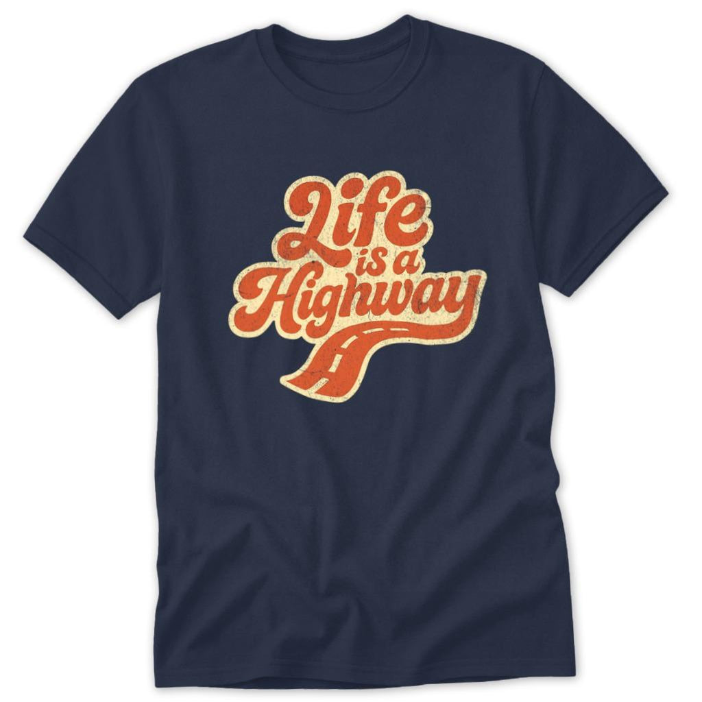 Life is a Highway Classic Tee