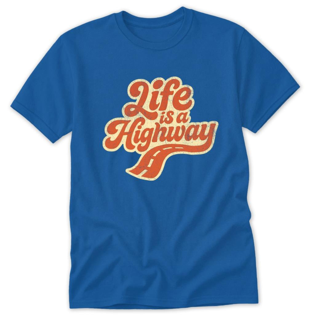 Life is a Highway Classic Tee