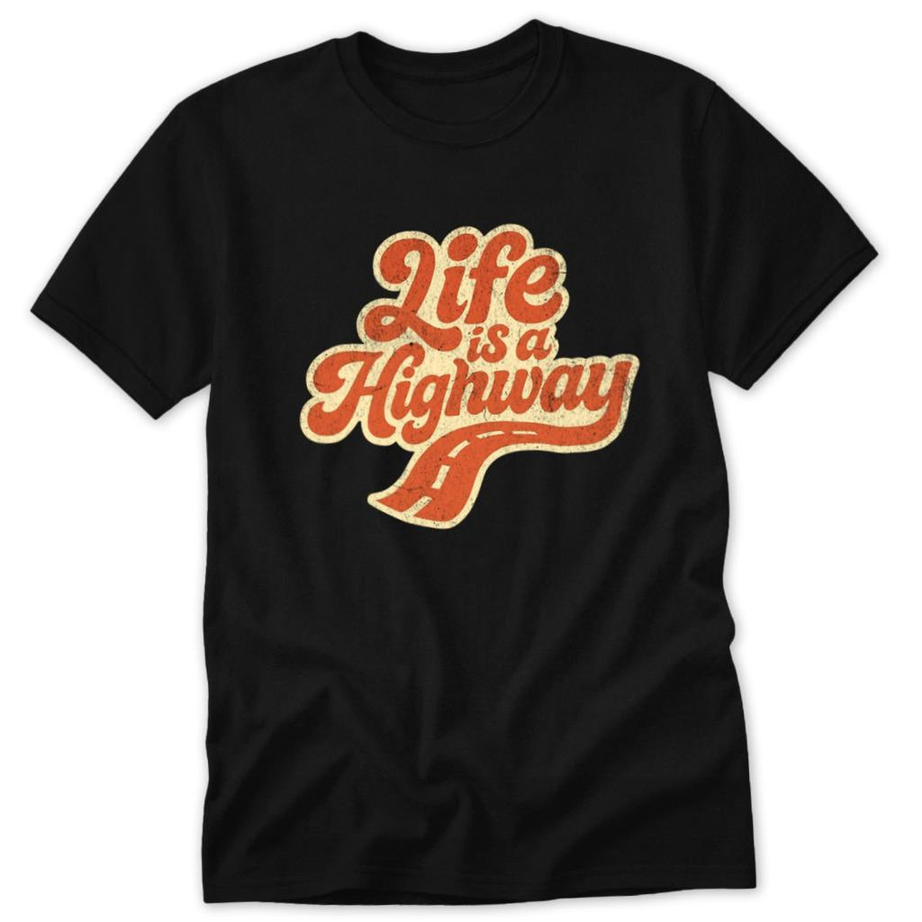 Life is a Highway Classic Tee