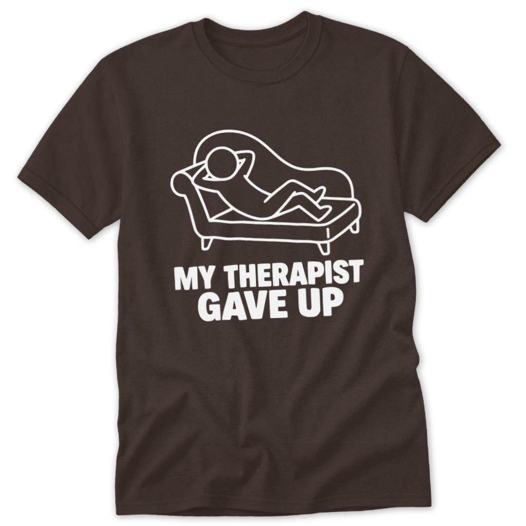 My Therapist Gave Up Classic Tee