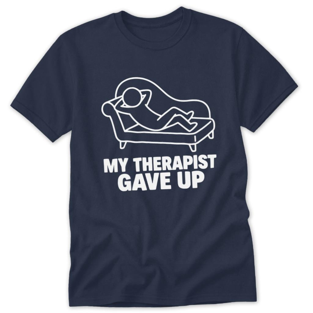 My Therapist Gave Up Classic Tee