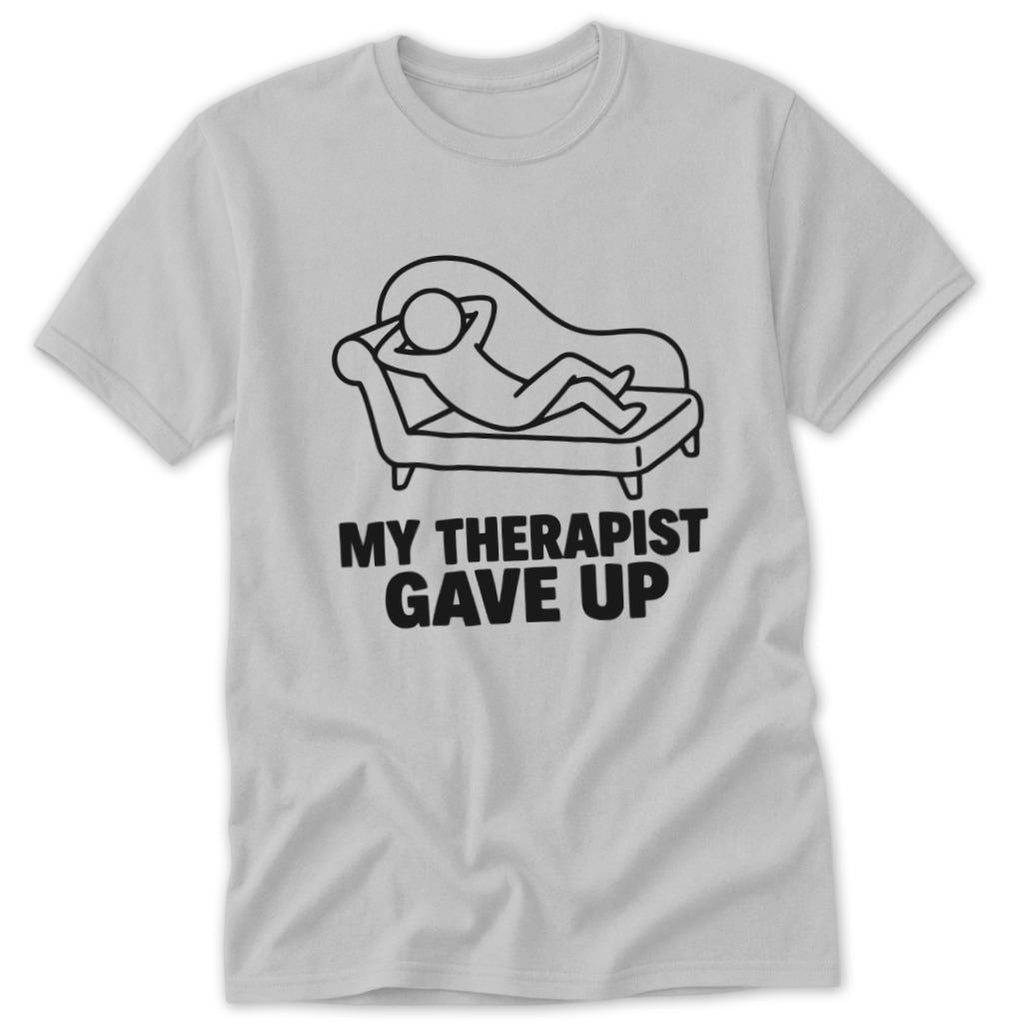 My Therapist Gave Up Classic Tee
