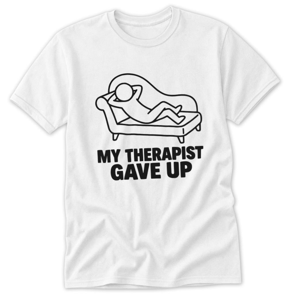 My Therapist Gave Up Classic Tee