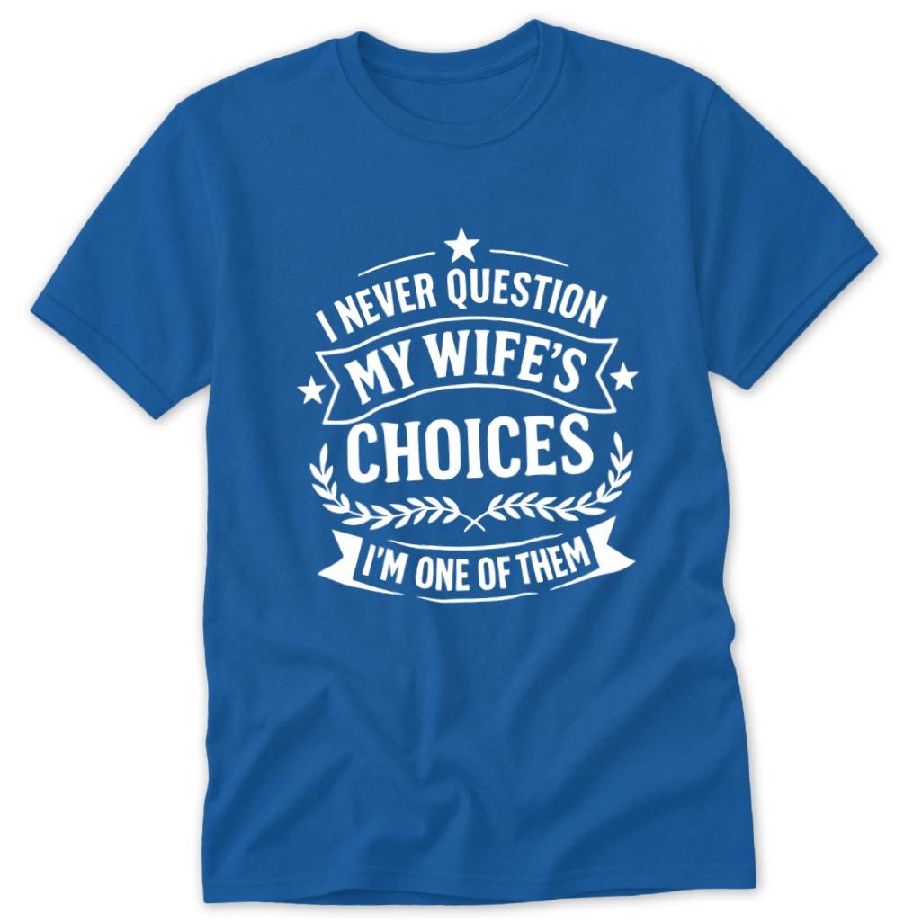 My Wife's Choices Classic Tee - Royal